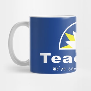 Teachers, We've seen a thing or two. Mug